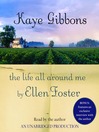 The Life All Around Me By Kaye Gibbons